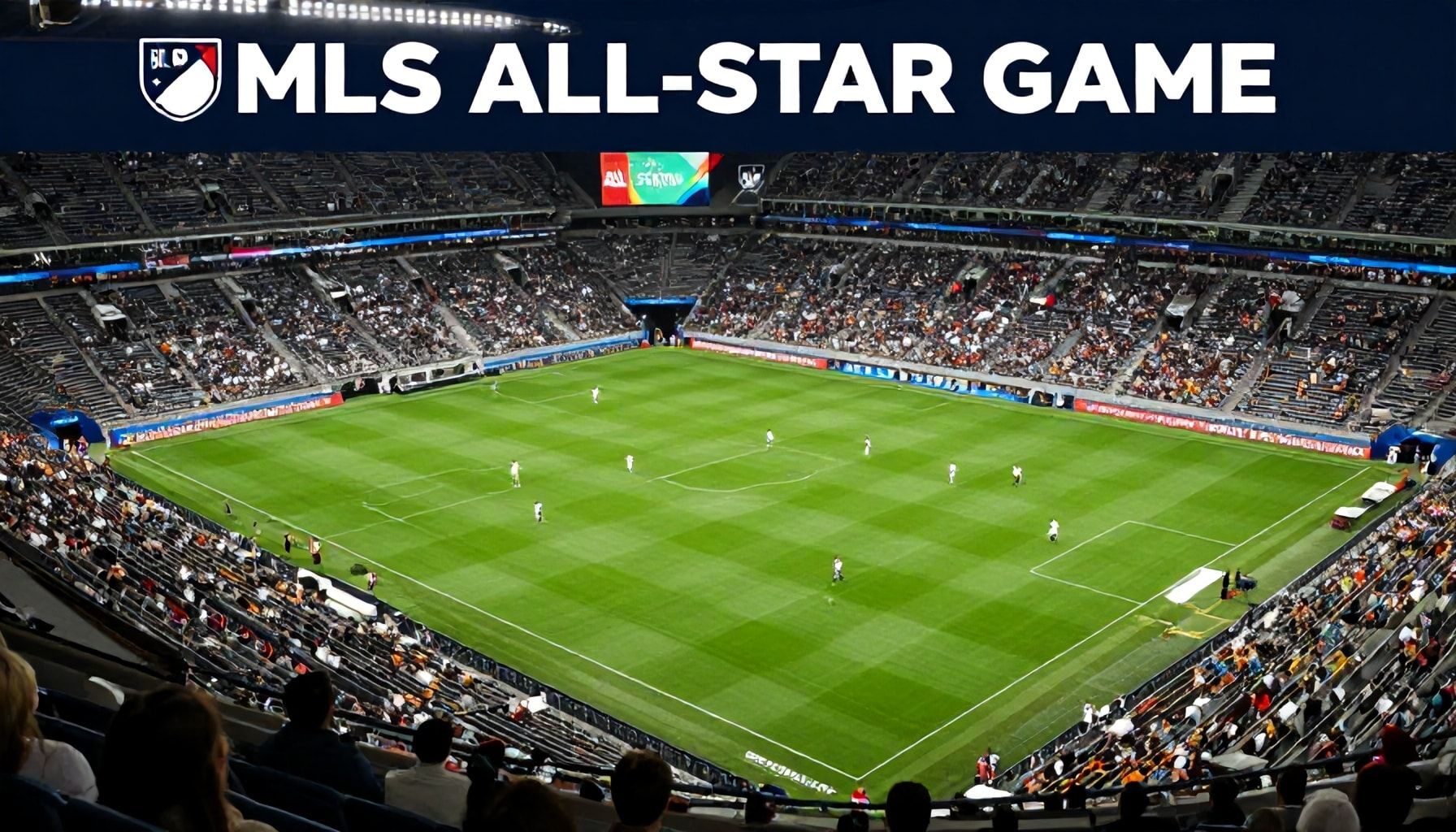How to Score the Best Seats (and Deals) for the MLS All-Star Game*