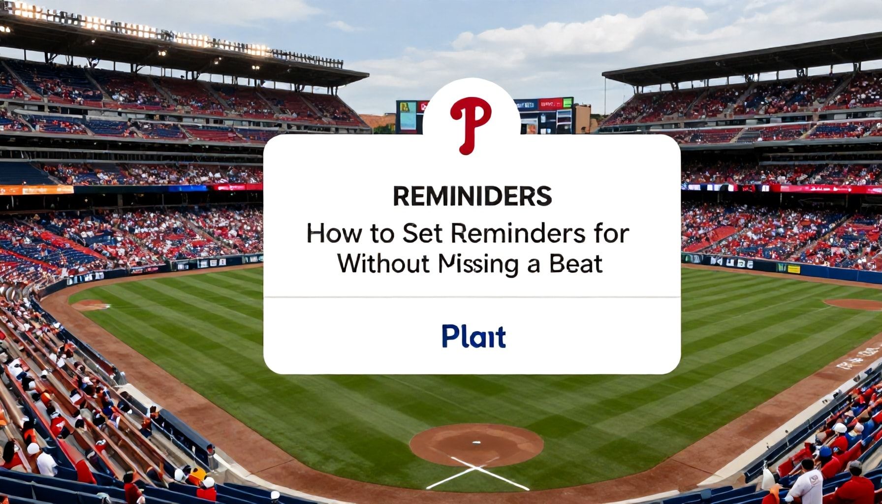 How to Set Reminders for Phillies Games Without Missing a Beat*