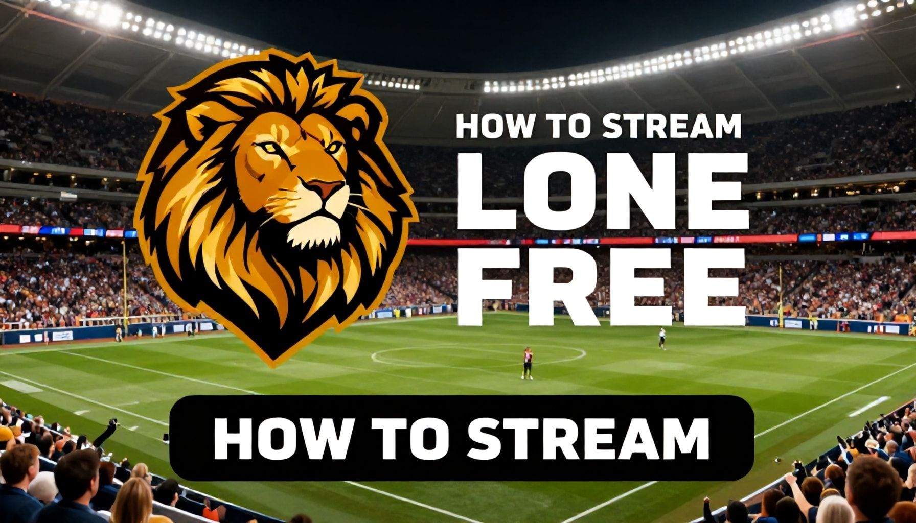 How to Stream the Lions Game for Free (Legally!)"*