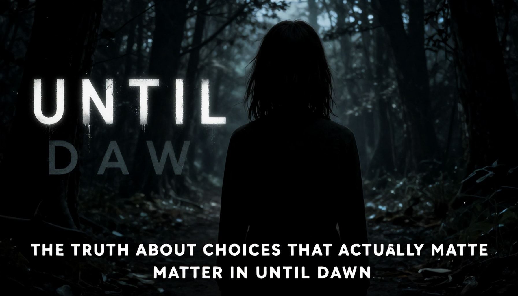 The Truth About Choices That Actually Matter in Until Dawn"*