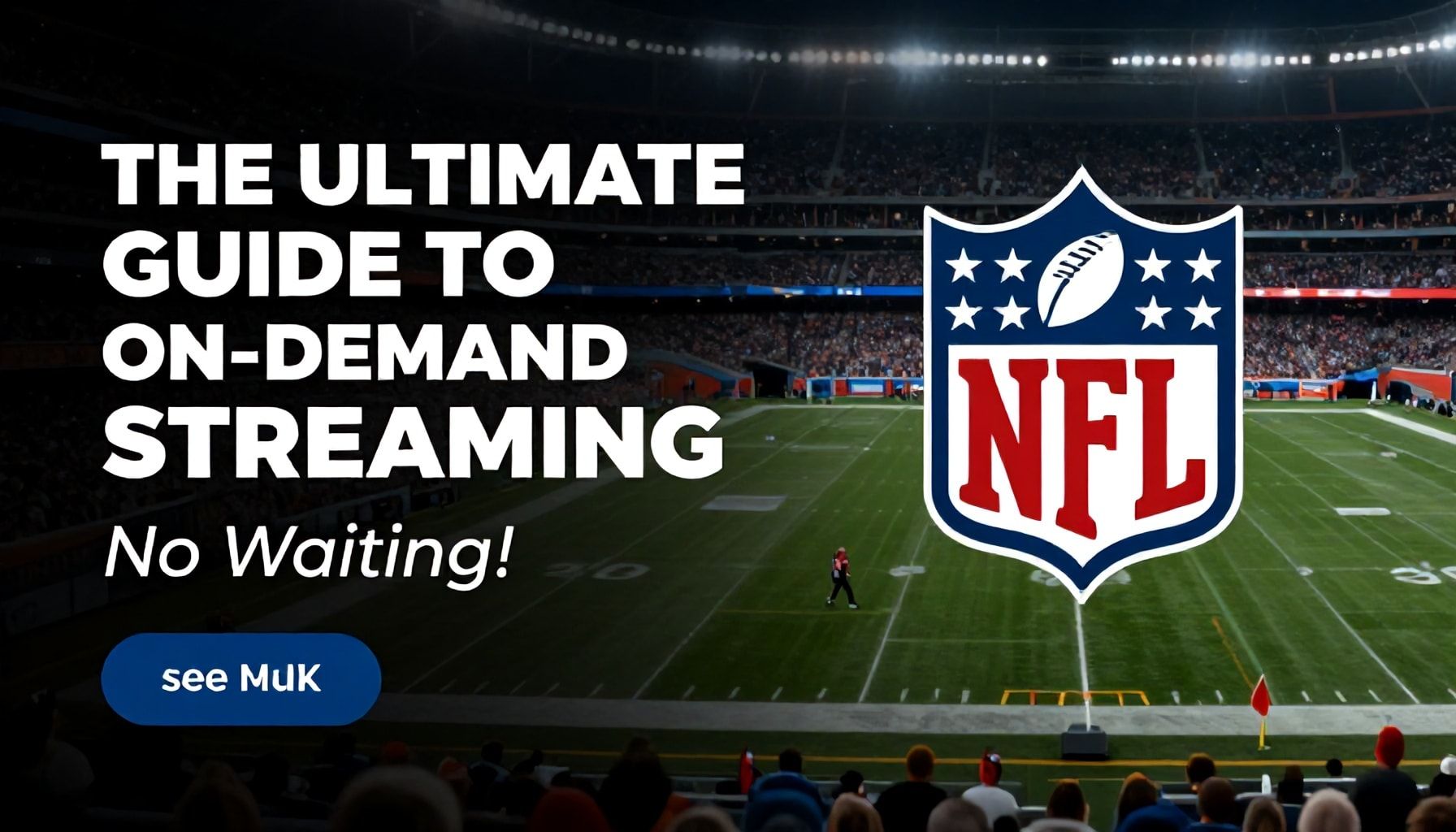 The Ultimate Guide to On-Demand NFL Streaming (No Waiting!)*
