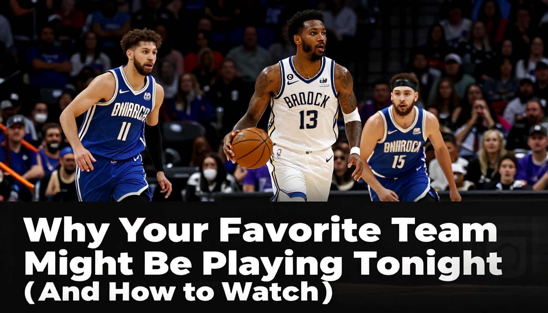 Why Your Favorite Team Might Be Playing Tonight (And How to Watch)"*